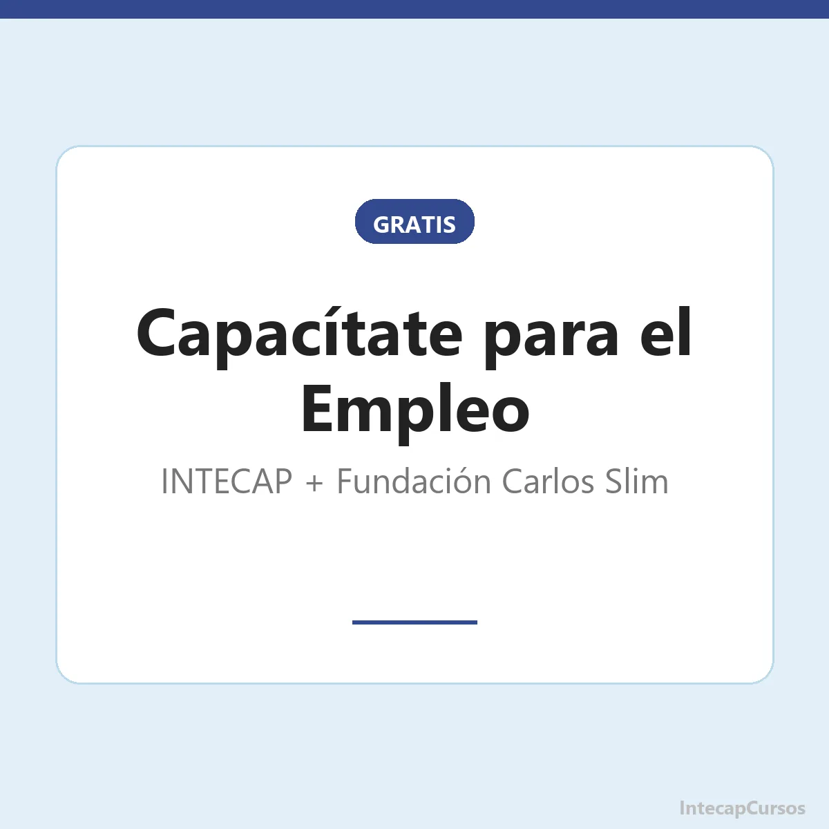 Capacitate para el Empleo: cursos gratis de INTECAP y Fundacion Carlos Slim